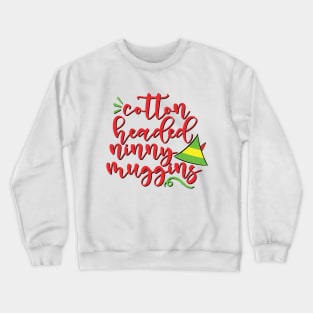 Funny Cotton Headed Ninny Muggins Christmas Elf Crewneck Sweatshirt